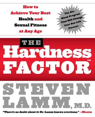 The Hardness Factor (TM): How to Achieve Your Best Health and Sexual Fitness...