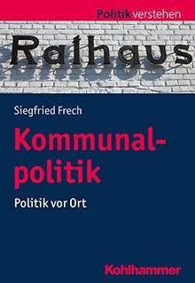 Kommunalpolitik: Politik vor Ort (Politik verstehen) von... | Buch | Zustand gut