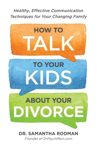 Samantha Rodman How to Talk to Your Kids about Your Divorce (Tascabile)