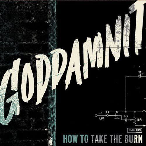 GODDAMNIT How to Take the Burn (CD)