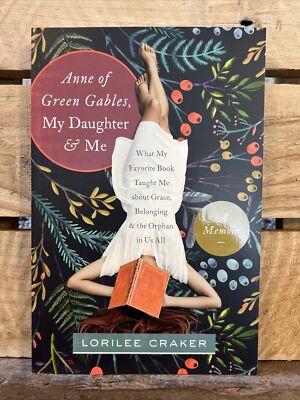 Anne of Green Gables, My Daughter, and Me by Lorilee Craker (2015 Paperback)