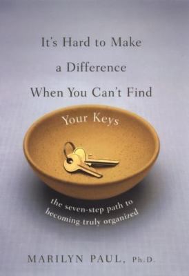 It's Hard to Make a Difference When You Can't Find Your Keys: The Seven Step P..