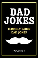 Dad Jokes: Terribly Good Dad Jokes by The Love Gifts