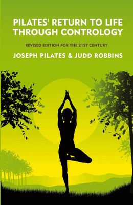 Pilates' Return to Life Through Contrology Joseph Pilates and Judd RobbinS Buch
