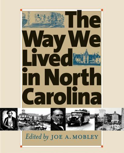 The Way We Lived in North Carolina by Joe A. Mobley (2003, Trade Paperback, New - Picture 1 of 1