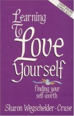 Learning to Love Yourself : Finding Your Self-Worth by Sharon Wegscheider-Cruse 