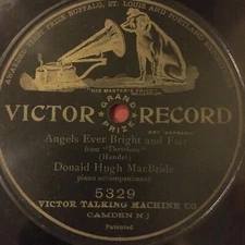 DONALD HUGH MacBRIDE – 1907 Victor 78 Record 5329 Angels Ever Bright and Fair -E