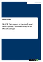 Nosql Datenbanken. Merkmale Und HintergrüNde Der Entstehung Dieses Datenbanktyps