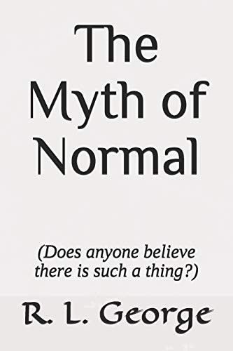 The Myth of Normal (Does anyone believe there i. George<|