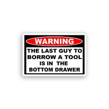 Borrow Tool Warning Garage Mechanic Sticker Decal