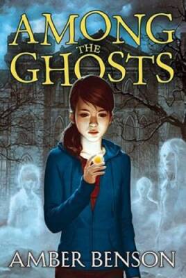 Among the Ghosts - Paperback By Benson, Amber - GOOD