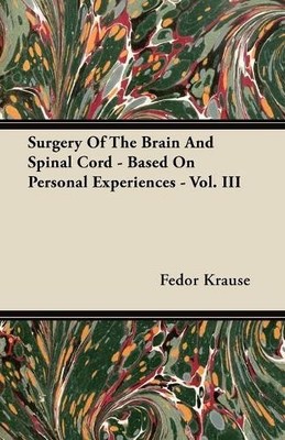 Fedor Krause Surgery Of The Brain And Spinal Cord - Based On Perso (Taschenbuch)