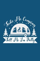 Titel: Take Me Camping And Tell Me I'm Pretty: A Family Camping