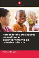 Thomas Kanjodo | PerceçãO Dos Cuidadores Masculinos No Desenvolvimento Da...