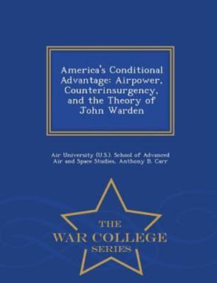 America's Conditional Advantage: Airpower, Counterinsurgency, and the Theory ...
