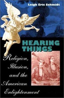 Hearing Things: Religion, Illusion, and the American Enlightenment