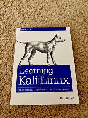 Learning Kali Linux: Security Testing, Penetration Testing, and Ethical Hacking