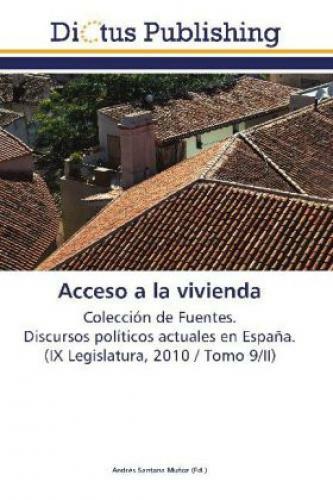 Acceso A La Vivienda Colección De Fuentes. Discursos Políticos