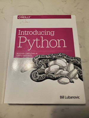 Introducing Python : Modern Computing in Simple Packages by Bill Lubanovic...