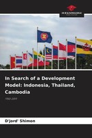 D'jord' Shimon | In Search Of A Development Model: Indonesia, Thailand, Cambodia