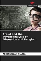 Abderrazzak Rhazza | Freud And The Psychoanalysis Of Obsession And Religion