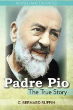 Padre Pio: The True Story - Paperback By C. Bernard Ruffin - GOOD