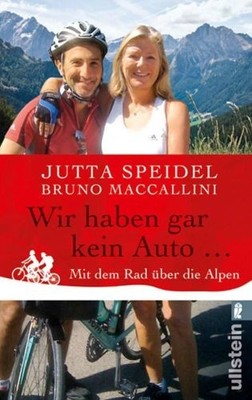 Wir haben gar kein Auto ...: Mit dem Rad über die Alpen  | Speidel, Jutta | Buch