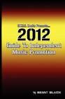2012 Guide to Independent Music Promotion by Benny Black (Paperback / softback, 2012)