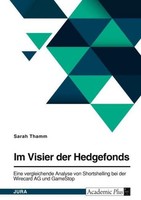 Im Visier Der Hedgefonds. Eine Vergleichende Analyse Von Shortselling Bei Der Wi