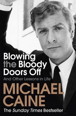 Michael Caine Blowing the Bloody Doors Off (Taschenbuch)