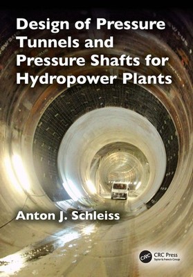 Design of Pressure Tunnels and Pressure Shafts for Hydropower Plants by Anton Sc