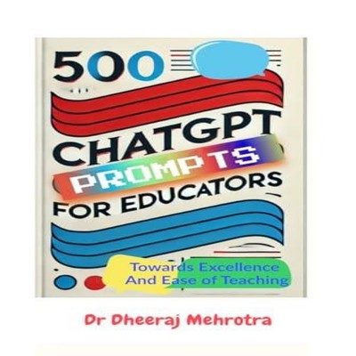 500 Chat GPT Prompts for Educators Towards Excellence And Ease of