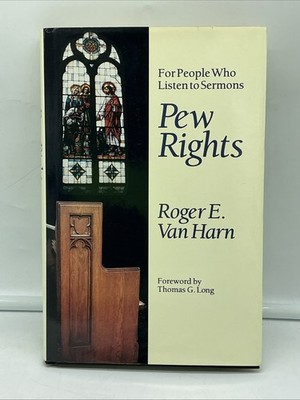 Pew Rights : For People Who Listen To Sermons by Roger E. Van Harn (1992)