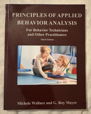 Principles of Applied Behavior Analysis for Behavior Technicians Wallace 3rd Ed
