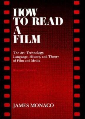 How to Read a Film: The Art, Technology, Language, History, and Theory of...