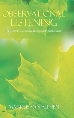 Observational Listening: The (Missing) Link Between Emotion and Communication by