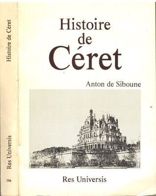 Geschichte von CÉRET d'Anton de SIBOUNE Reprint de -Mon Vieux CÉRET- von 1896 Ed. Nr.