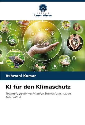 KI für den Klimaschutz Ashwani Kumar Taschenbuch 84 S. Deutsch 2024