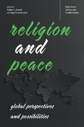 Baker Series in Peace and Conflict Stud Ser.: Religion and Peace : Global ...