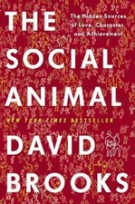 The Social Animal: The Hidden Sources of Love, Character, and - VERY GOOD