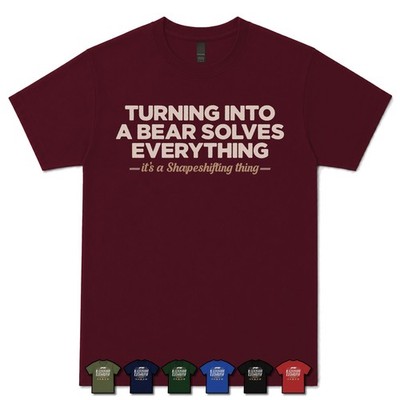 TURNING INTO A BEAR SOLVES EVERYTHING SHAPESHIFTER T-SHIRT druide|ttrpg