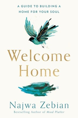 Welcome Home: A Guide to Building a Home for Your Soul - Zebian, Najwa - Ver...