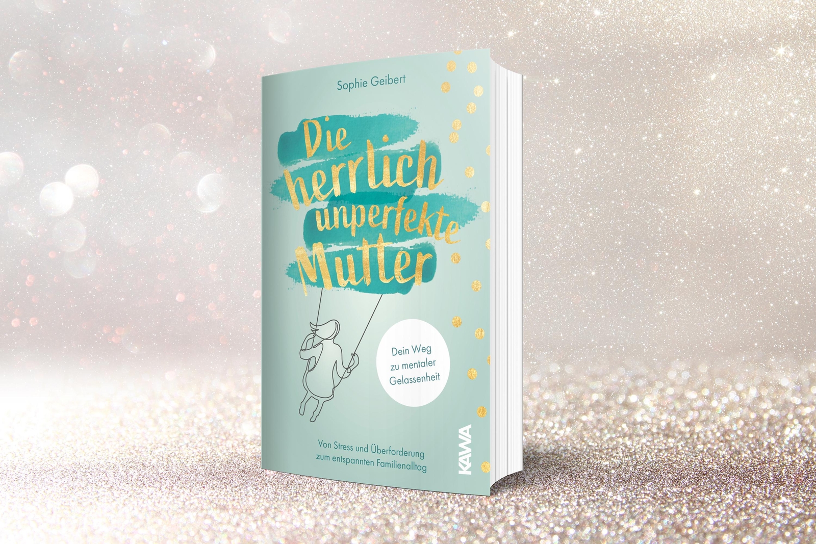 Thumbnail - Die Herrlich Unperfekte Mutter, Sophie Geibert