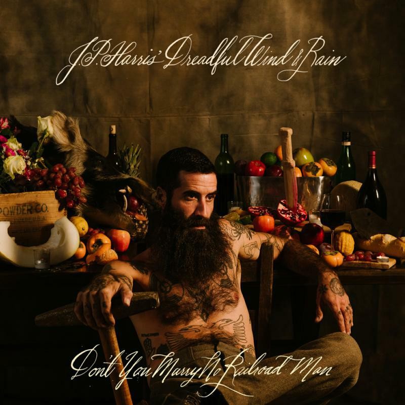 Jp Harris' Dreadful Wind and Rain Don't You Marry No Railroad Man LP Vinyl NEW