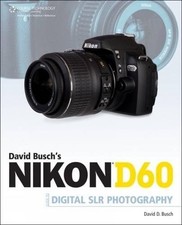 DAVID BUSCH'S NIKON D60 GUIDE TO DIGITAL SLR PHOTOGRAPHY By David D. Busch Mint