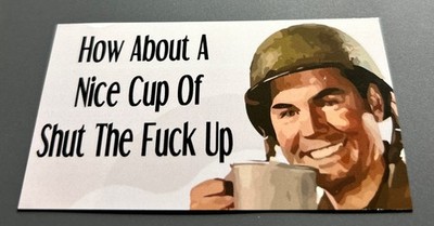Fridge Magnet: HOW ABOUT A NICE CUP OF STFU? (Funny Adult / Sarcastic Humor)