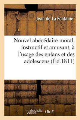 Nouvel abecedaire moral, instructif et amusant, a l'usage des enfans et des a-,