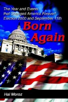 Born Again: The Year And Events That Changed America Forever! Election 2000...