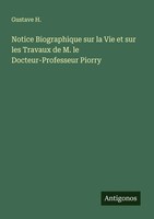 Gustave H. | Notice Biographique Sur La Vie Et Sur Les Travaux De M. Le...
