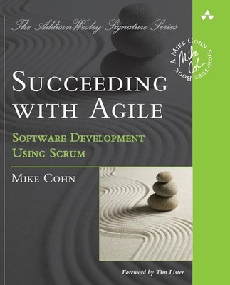 Succeeding with Agile: Software Development Using Scrum (Addison-Wesley Sign...